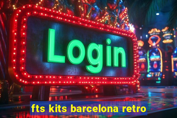 fts kits barcelona retro